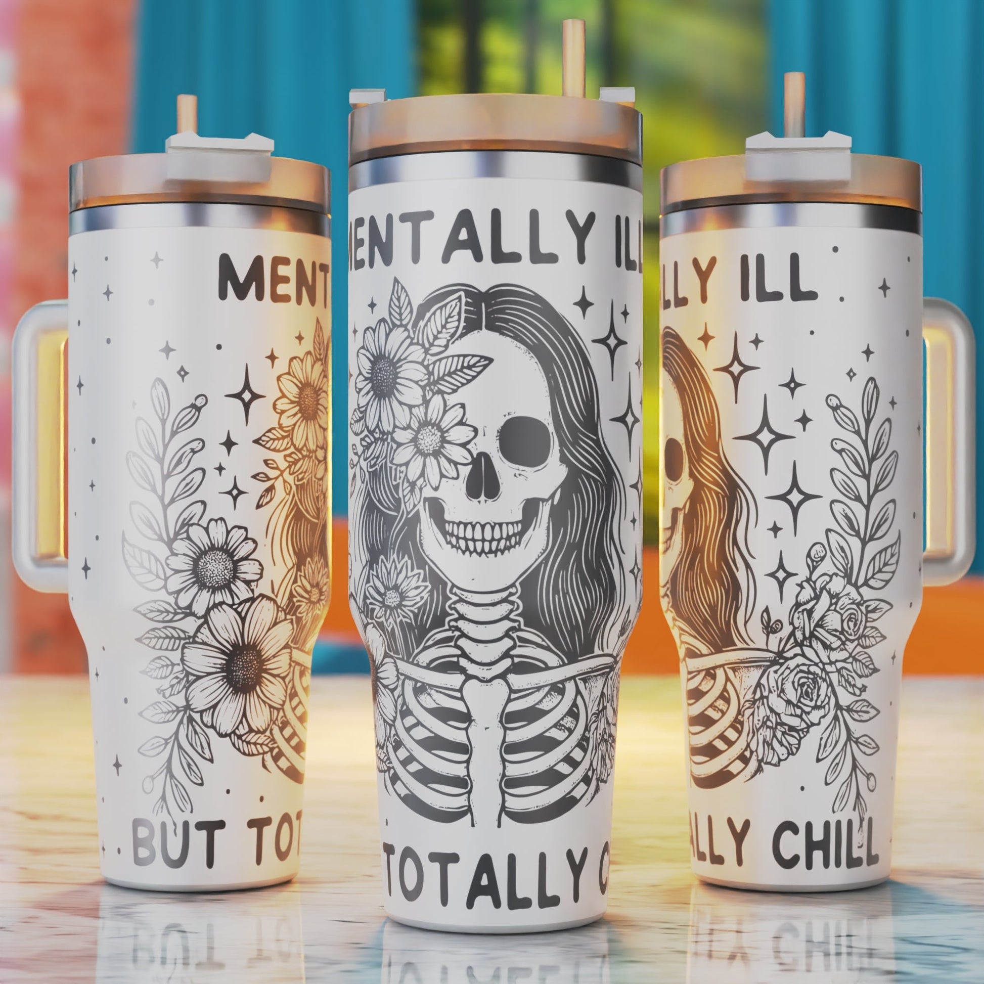 Mentally ill but totally chill skeleton 40oz tumbler engraving design